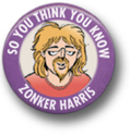 So you think you know Zonker Harris?