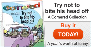 Try Not to Cornered - Bite His Head Off