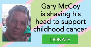 Gary McCoy is shaving his head to support childhood cancer! DONATE!