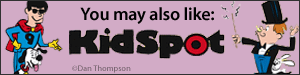 You may also like KidSpot by Dan Thompson